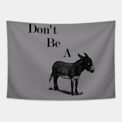 Dont Be A Donkey Tapestry Official Jackass Merch Store