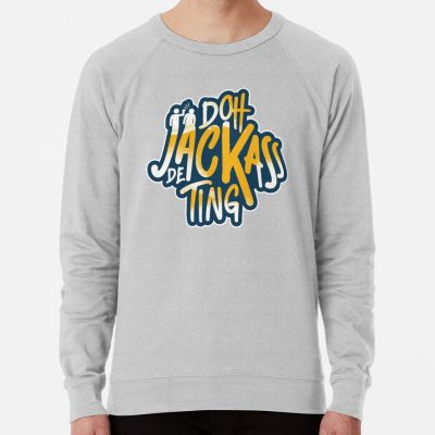 Doh Jackass De Ting | Trinidad Slang Sweatshirt Official Jackass Merch Store